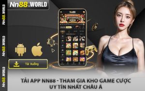 Tải App NN88 - Tham Gia Kho Game Cược Uy Tín Nhất Châu Á